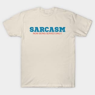 Sarcasm now being served daily T-Shirt - Funny Slogan, SARCASMTEE, FUNNYTEE, T-Shirt